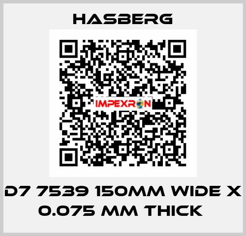 D7 7539 150MM WIDE X 0.075 MM THICK  Hasberg