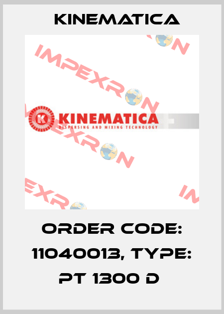 Order Code: 11040013, Type: PT 1300 D  Kinematica