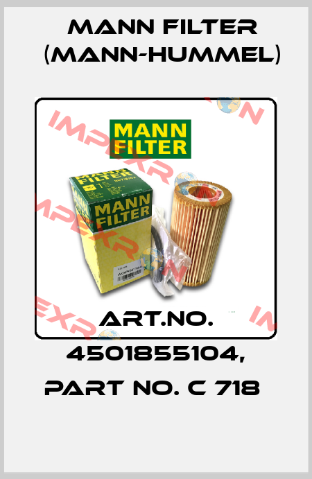 Art.No. 4501855104, Part No. C 718  Mann Filter (Mann-Hummel)