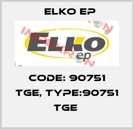 Code: 90751 TGE, Type:90751 TGE  Elko EP