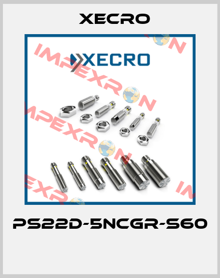 PS22D-5NCGR-S60  Xecro