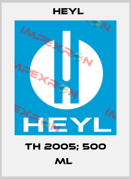 TH 2005; 500 ml  Heyl