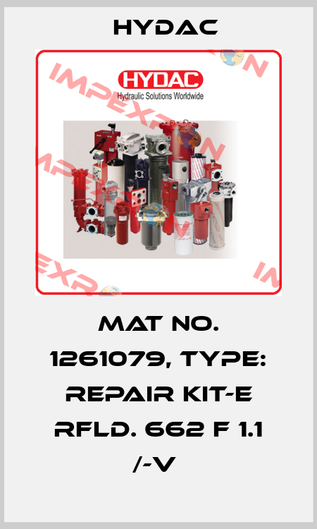 Mat No. 1261079, Type: REPAIR KIT-E RFLD. 662 F 1.1 /-V  Hydac