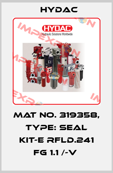 Mat No. 319358, Type: SEAL KIT-E RFLD.241 FG 1.1 /-V  Hydac