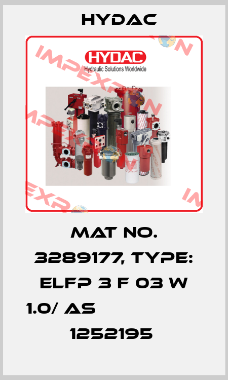 Mat No. 3289177, Type: ELFP 3 F 03 W 1.0/ AS                         1252195  Hydac