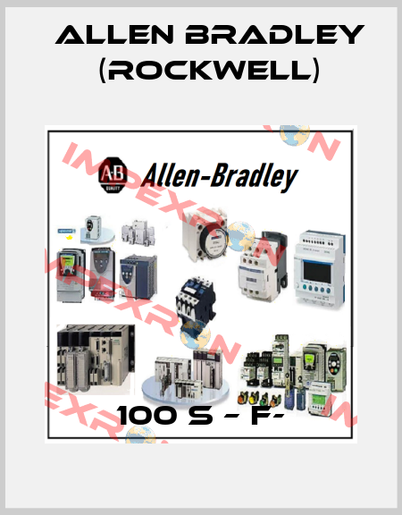 100 S – F- Allen Bradley (Rockwell)