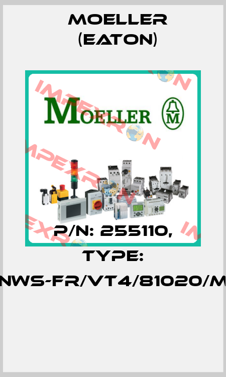 P/N: 255110, Type: NWS-FR/VT4/81020/M  Moeller (Eaton)