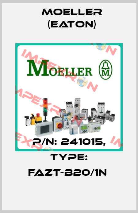 P/N: 241015, Type: FAZT-B20/1N  Moeller (Eaton)