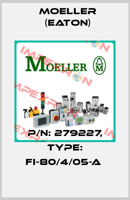 P/N: 279227, Type: FI-80/4/05-A  Moeller (Eaton)