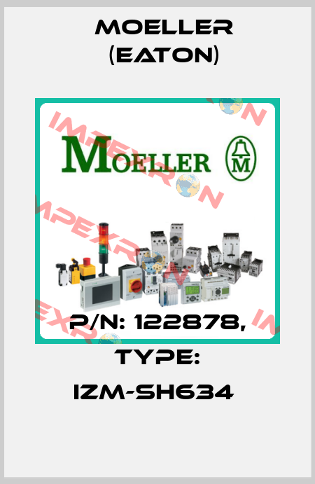 P/N: 122878, Type: IZM-SH634  Moeller (Eaton)