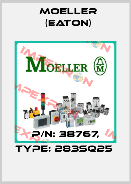 P/N: 38767, Type: 283SQ25  Moeller (Eaton)