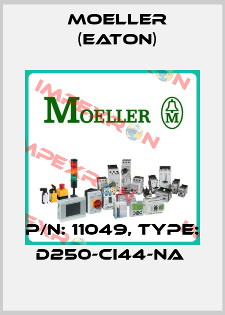 P/N: 11049, Type: D250-CI44-NA  Moeller (Eaton)