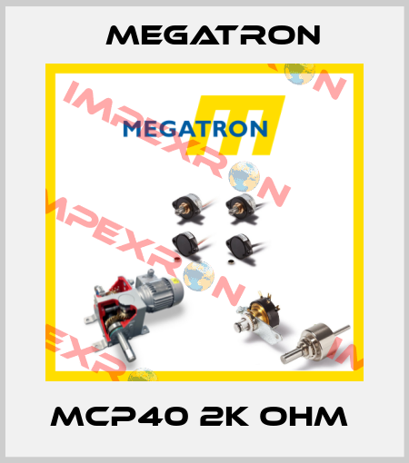 MCP40 2K OHM  Megatron