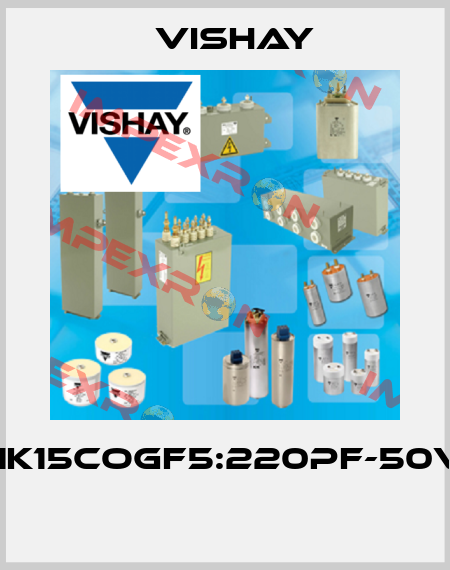 A221K15COGF5:220PF-50V-10%  Vishay