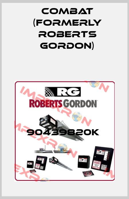 90439820K  Combat (formerly Roberts Gordon)