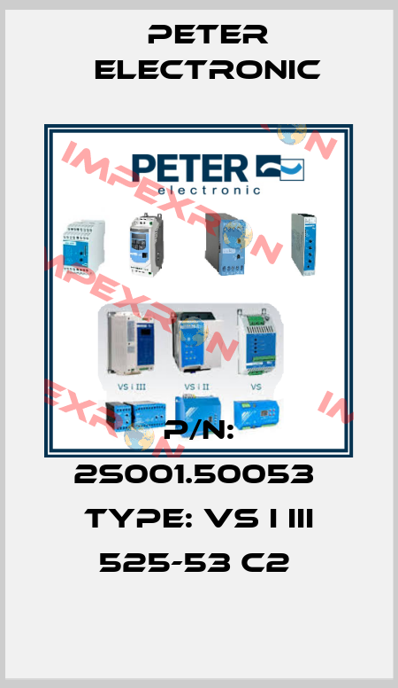 P/N: 2S001.50053  Type: VS i III 525-53 C2  Peter Electronic