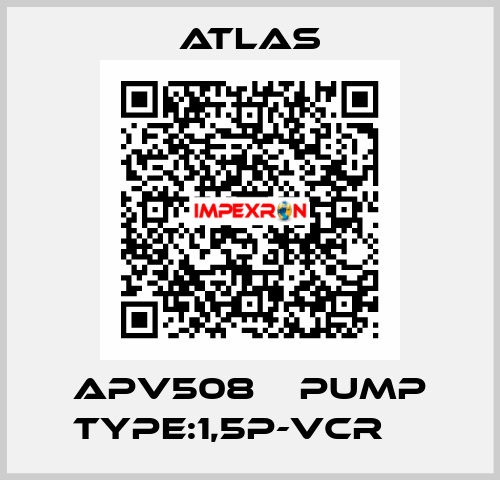 APV508    PUMP TYPE:1,5P-VCR     Atlas