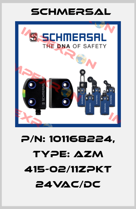 p/n: 101168224, Type: AZM 415-02/11ZPKT 24VAC/DC Schmersal