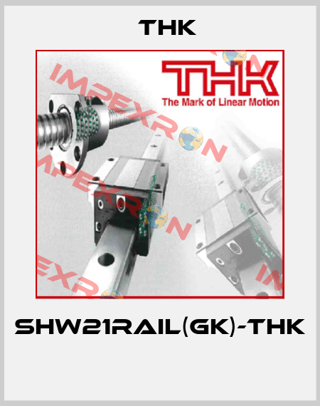 SHW21RAIL(GK)-THK  THK