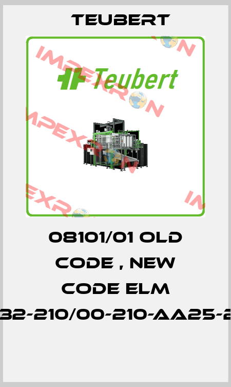  08101/01 old code , new code ELM 0,32-210/00-210-AA25-20  Teubert