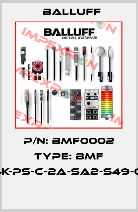 P/N: BMF0002 Type: BMF 204K-PS-C-2A-SA2-S49-00,3  Balluff