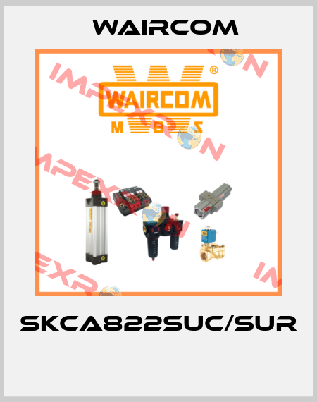 SKCA822SUC/SUR  Waircom