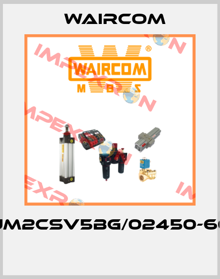 UM2CSV5BG/02450-60  Waircom