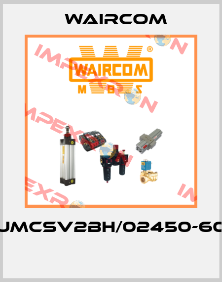 UMCSV2BH/02450-60  Waircom