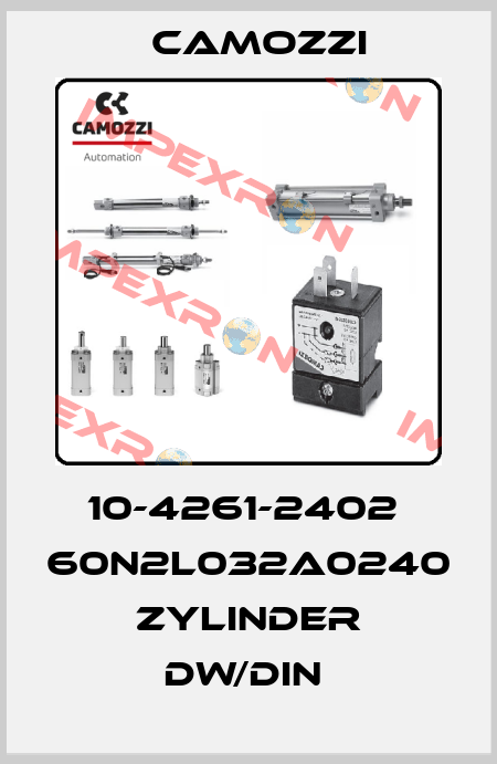 10-4261-2402  60N2L032A0240 ZYLINDER DW/DIN  Camozzi