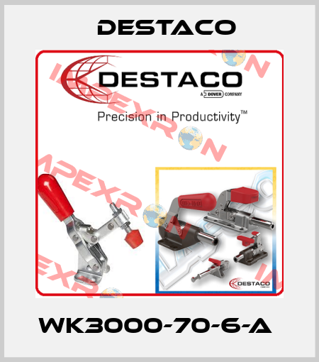 WK3000-70-6-A  Destaco