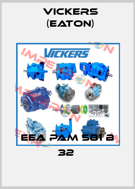 EEA PAM 581 B 32  Vickers (Eaton)