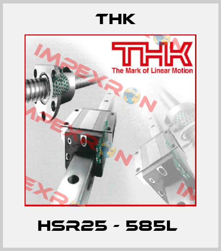 HSR25 - 585L  THK