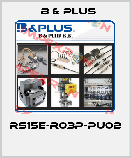 RS15E-R03P-PU02  B & PLUS