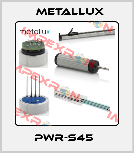 PWR-S45   Metallux