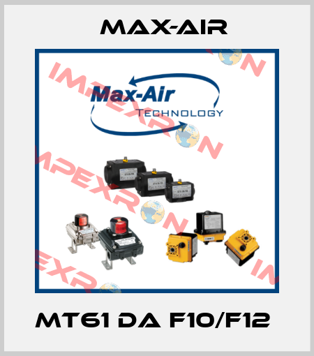 MT61 DA F10/F12  Max-Air