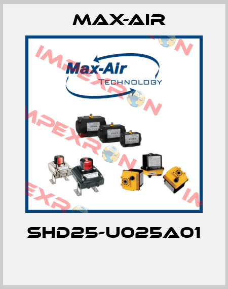 SHD25-U025A01  Max-Air
