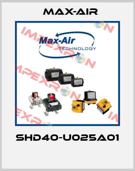 SHD40-U025A01  Max-Air