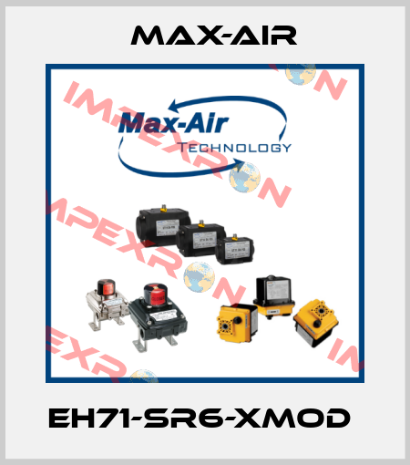 EH71-SR6-XMOD  Max-Air