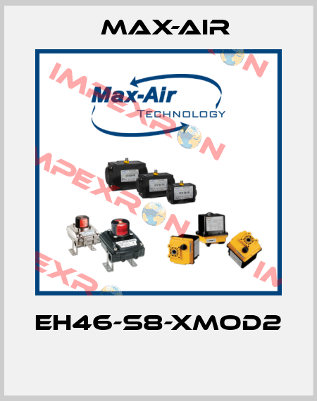 EH46-S8-XMOD2  Max-Air