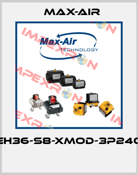 EH36-S8-XMOD-3P240  Max-Air