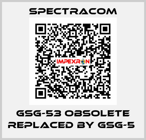 GSG-53 obsolete replaced by GSG-5  SPECTRACOM