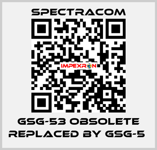 GSG-53 obsolete replaced by GSG-5  SPECTRACOM