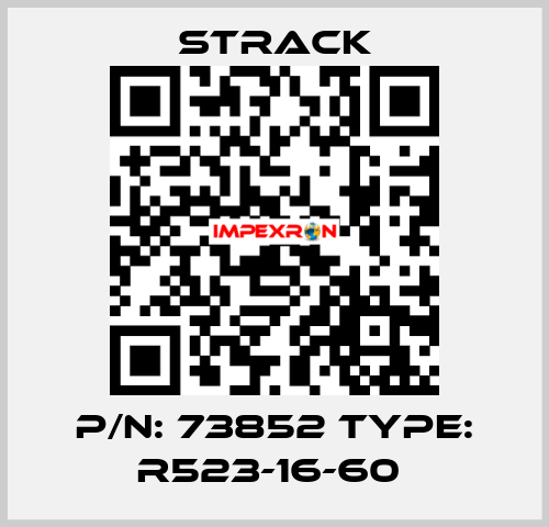 P/N: 73852 Type: R523-16-60  Strack