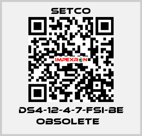 DS4-12-4-7-FSI-BE obsolete   SETCO