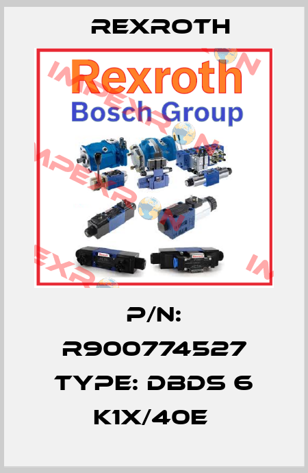 P/N: R900774527 Type: DBDS 6 K1X/40E  Rexroth