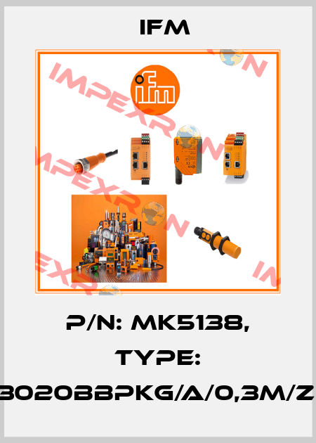 P/N: MK5138, Type: MKT3020BBPKG/A/0,3M/ZH/AS Ifm