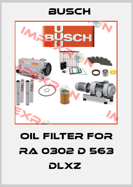 Oil filter for RA 0302 D 563 DLXZ  Busch