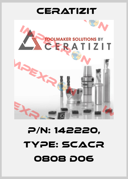P/N: 142220, Type: SCACR 0808 D06 Ceratizit