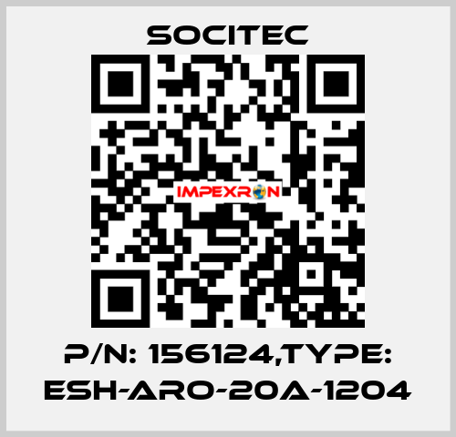 P/N: 156124,Type: ESH-ARO-20A-1204 Socitec