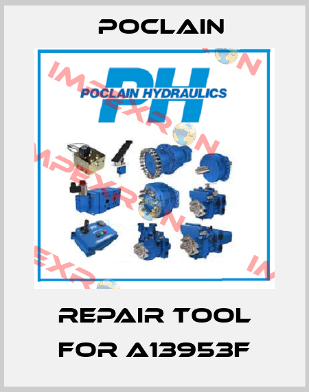 repair tool for A13953F Poclain